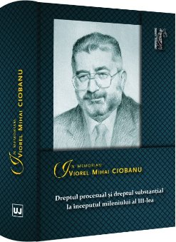 In memoriam Viorel Mihai Ciobanu. Dreptul procesual si dreptul substantial la inceputul mileniului al III-lea -Briciu