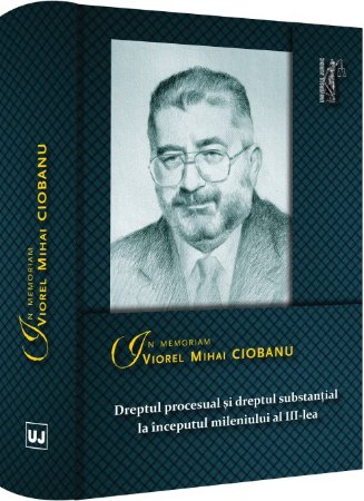 In memoriam Viorel Mihai Ciobanu. Dreptul procesual si dreptul substantial la inceputul mileniului al III-lea -Briciu
