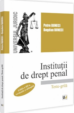 Institutii de drept penal. Teste grila. Editia a 3-a - Buneci