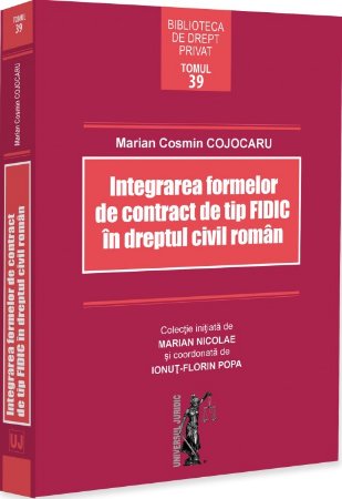 Imagine Integrarea formelor de contract de tip fidic in dreptul civil roman