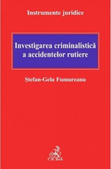 Investigarea criminalistica a accidentelor rutiere - Fumureanu