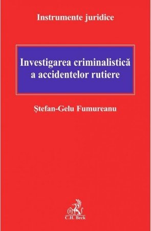 Investigarea criminalistica a accidentelor rutiere - Fumureanu