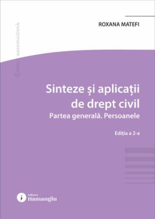 Sinteze si aplicatii de drept civil. Partea generala.Persoanele. Editia a 2-a