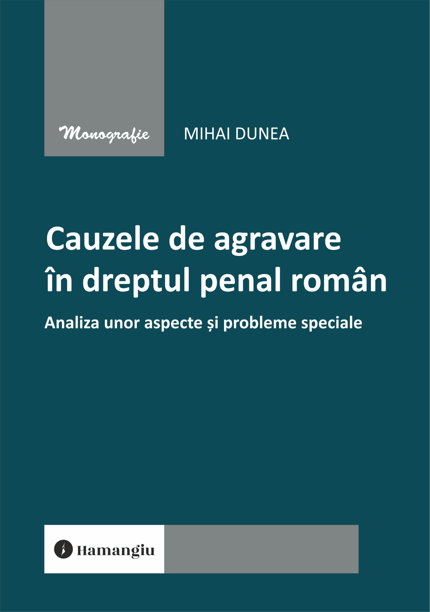 Cauzele de agravare în dreptul penal român. Analiza unor aspecte și probleme speciale