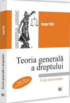 Teoria generala a dreptului. Editia a II-a, revazuta si adaugita - Tita