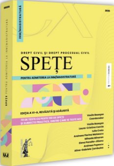 Spete pentru admiterea la INM si Magistratura. Drept civil si drept procesual civil. Editia a 6-a, revazuta si adaugita- Bozesan