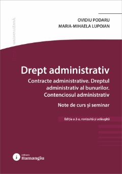 Drept administrativ. Contracte administrative. Dreptul administrativ al bunurilor. Contenciosul administrativ . Editia a 2-a