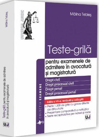 Teste grila pentru examenele de admitere in avocatura si magistratura. Drept civil. Drept procesual civil. Drept penal. Drept procesual penal- Tebies