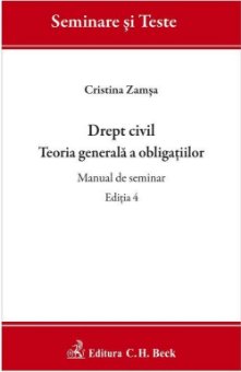 Drept civil. Teoria generala a obligatiilor. Manual de seminar. Editia a 4-a - Zamsa