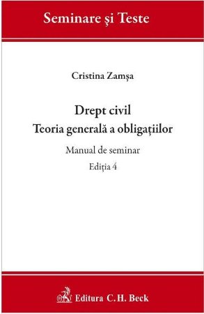 Drept civil. Teoria generala a obligatiilor. Manual de seminar. Editia a 4-a - Zamsa
