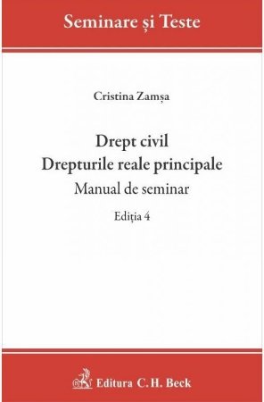 Drept civil. Drepturi reale principale. Manual de seminar. Editia a 4-a - Zamsa