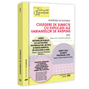 Admiterea in notariat. Culegere de subiecte cu explicatii ale variantelor de raspuns. Editia a 3-a, revazuta si adaugita- Barbieru
