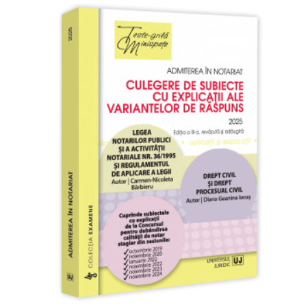 Admiterea in notariat. Culegere de subiecte cu explicatii ale variantelor de raspuns. Editia a 3-a, revazuta si adaugita- Barbieru