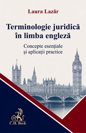 Terminologie juridica în limba engleza. Concepte esentiale si aplicatii practice - Lazar