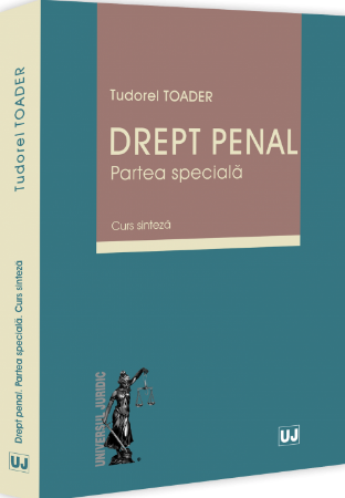 Drept penal. Partea speciala. Curs sinteza - Toader