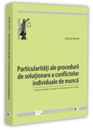 Particularitati ale procedurii de solutionare a conflictelor individuale de munca - Corina Siman