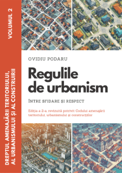 Dreptul amenajarii teritoriului, al urbanismului si al construirii. Vol. II. Regulile de urbanism - intre sfidare si respect. Editia a 2-a