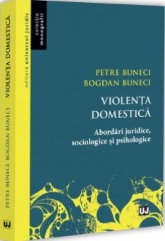 Violenta domestica. Abordari juridice, sociologice si psihologice